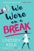 Cover-Bild zum Titel 'We Were On a Break' von 'Lindsey Kelk'