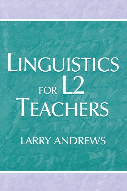 Linguistics for L2 Teachers - Larry Andrews
