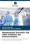 Cover-Bild zum Titel 'Nosokomiale Sinusitis: Die stille Infektion der Intensivstation' von 'Lamia Tilouche, Mohammed Amine Jaballah'