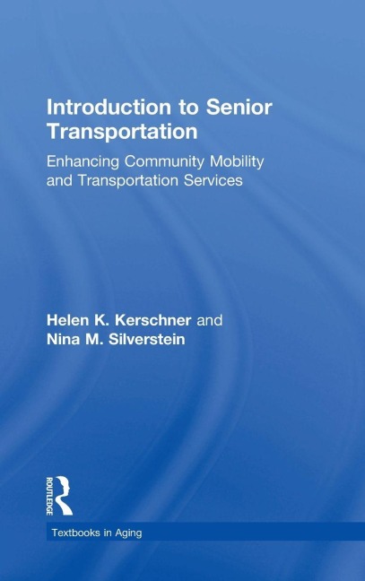 Introduction to Senior Transportation - Helen K. Kerschner, Nina M. Silverstein