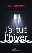 Cover-Bild zum Titel 'J'ai tué l'hiver' von 'Kamal Benkirane'