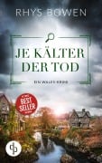 Cover-Bild zum Titel 'Je kälter der Tod | Ein unterhaltsamer Wales-Krimi mit skurrilen Figuren' von 'Rhys Bowen'