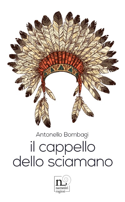 Il cappello dello sciamano - Antonello Bombagi