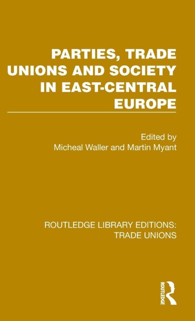 Parties, Trade Unions and Society in East-Central Europe - 