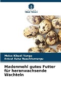 Cover-Bild zum Titel 'Madenmehl gutes Futter für heranwachsende Wachteln' von 'Moise Kibadi Vanga, Anicet Ilaka Nzashilumengu'