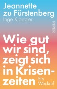 Cover-Bild zum Titel 'Wie gut wir sind, zeigt sich in Krisenzeiten' von 'Jeannette Zu Fürstenberg, Inge Kloepfer'