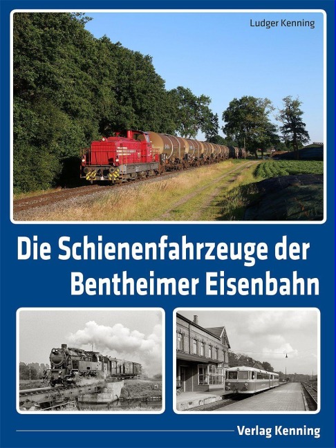 Die Schienenfahrzeuge der Bentheimer Eisenbahn - Ludger Kenning