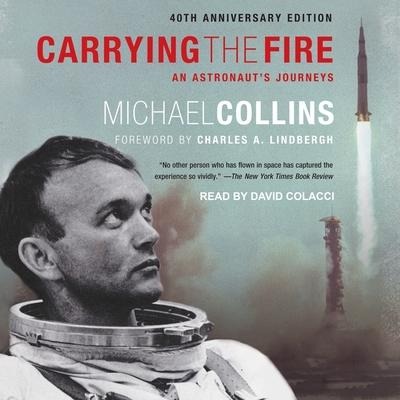 Carrying the Fire Lib/E: An Astronaut's Journeys - Michael Collins