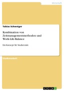 Cover-Bild zum Titel 'Kombination von Zeitmanagementmethoden und Work-Life-Balance' von 'Tobias Schweiger'