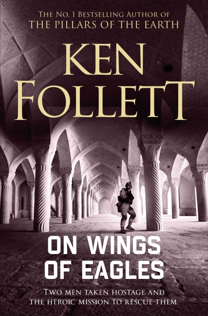 On Wings of Eagles - Ken Follett