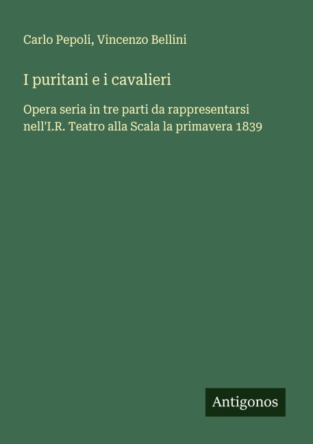 I puritani e i cavalieri - Carlo Pepoli, Vincenzo Bellini