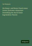 Die Haupt- und Brenn-Puncte eines Linsen-Systemes: elementare Darstellung der durch Gauss begründeten Theorie - Carl Neumann