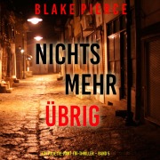 Cover-Bild zum Titel 'Nichts mehr übrig (Ein Juliette-Hart-FBI-Thriller ¿ Band 5)' von 'Blake Pierce'