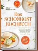 Cover-Bild zum Titel 'Das Schonkost Kochbuch: Die besten, leckersten & schnellsten Rezepte gegen Sodbrennen, Gastritis & Reizmagen - für eine schnelle Magen-Darm Linderung im Alltag - inkl. 30-Tage-Plan + 5 Bonus E-Books' von 'Mila van Linteln'