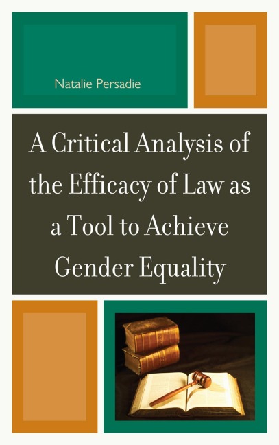 A Critical Analysis of the Efficacy of Law as a Tool to Achieve Gender Equality - Natalie Persadie