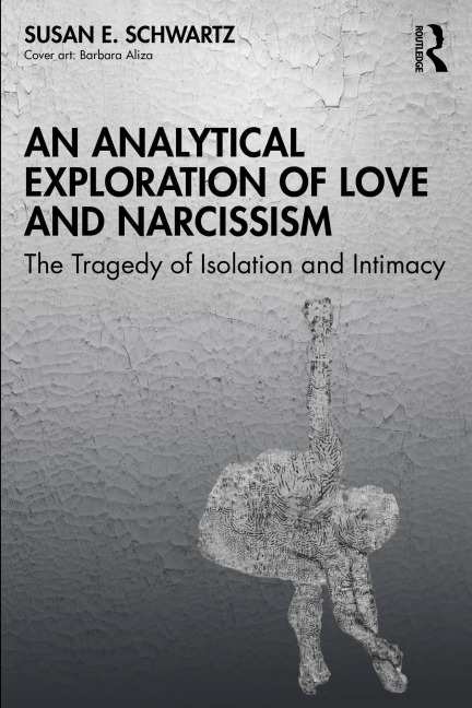 An Analytical Exploration of Love and Narcissism - Susan E. Schwartz