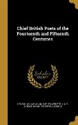 Chief British Poets of the Fourteenth and Fifteenth Centuries - 