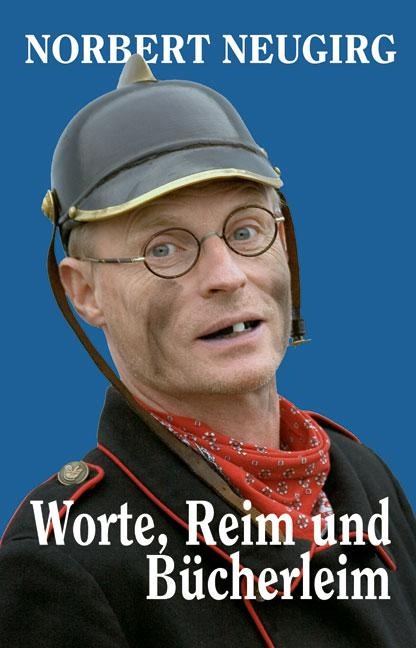 Worte, Reim und Bücherleim - Norbert Neugirg