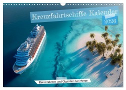 Cover-Bild zum Titel 'Kreuzfahrtschiffe Kalender - Kreuzfahrten und Giganten der Meere (Wandkalender 2026 DIN A3 quer), CALVENDO Monatskalender' von 'Mb Fotografie'
