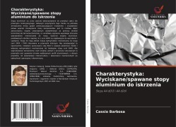 Cover-Bild zum Titel 'Charakterystyka: Wyciskane/spawane stopy aluminium do iskrzenia' von 'Cassio Barbosa'