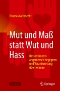Cover-Bild zum Titel 'Mut und Maß statt Wut und Hass' von 'Thomas Gutknecht'