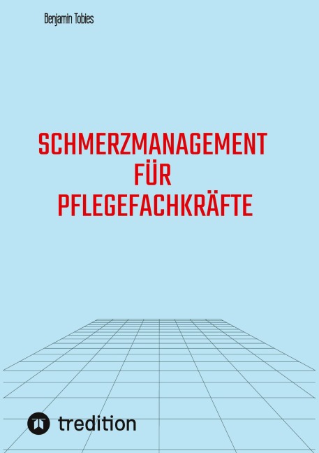 Schmerzmanagement für Pflegefachkräfte - Benjamin Tobies