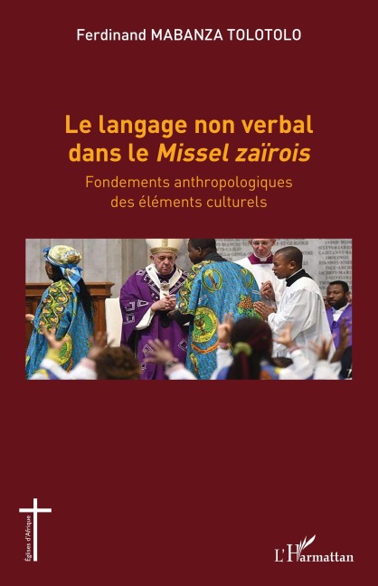 Le langage non verbal dans le <em>Missel zaïrois</em> - Ferdinand Mabanza Tolotolo