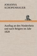 Ausflug an den Niederrhein und nach Belgien im Jahr 1828 - Johanna Schopenhauer