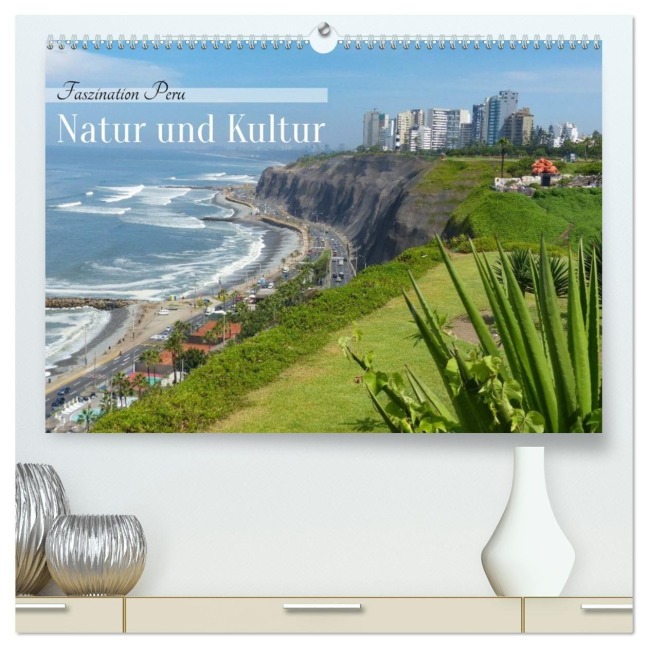 Faszination Peru - Natur und Kultur (hochwertiger Premium Wandkalender 2027 DIN A2 quer), Kunstdruck in Hochglanz - Pixs:Sell