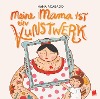  Meine Mama ist ein Kunstwerk