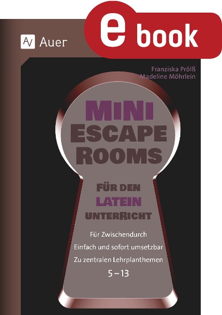 Mini-Escape Rooms für den Lateinunterricht - Franziska Prölß, Madeline Möhrlein