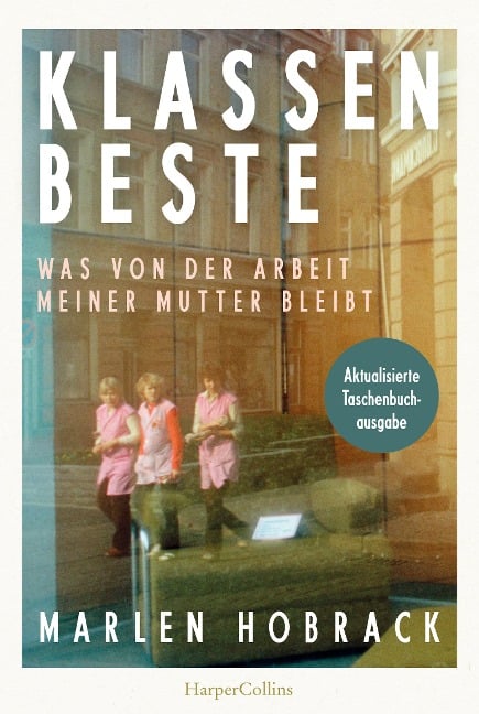 Klassenbeste. Was von der Arbeit meiner Mutter bleibt - Marlen Hobrack