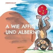 Cover-Bild zum Titel 'A wie affig und albern!?' von 'Damaris Buller'