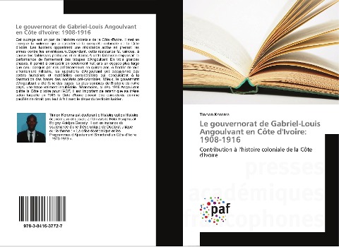 Le gouvernorat de Gabriel-Louis Angoulvant en Côte d'Ivoire: 1908-1916 - Tinnon Koroma