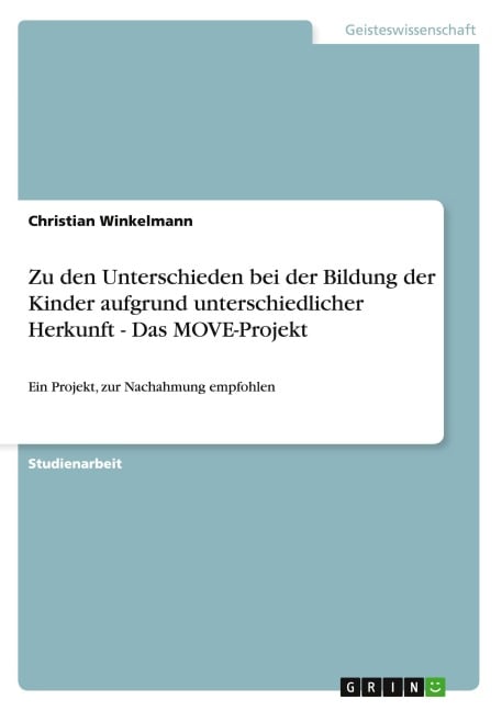 Zu den Unterschieden bei der Bildung der Kinder aufgrund unterschiedlicher Herkunft - Das MOVE-Projekt - Christian Winkelmann