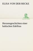 Herzensgeschichten einer baltischen Edelfrau - Elisa Von Der Recke