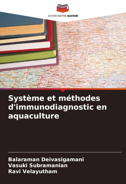 Système et méthodes d'immunodiagnostic en aquaculture - Balaraman Deivasigamani, Vasuki Subramanian, Ravi Velayutham