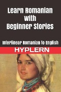 Cover-Bild zum Titel 'Learn Romanian with Beginner Stories: Interlinear Romanian to English' von 'Brothers Grimm, Bermuda Word Hyplern, Kees van den End'