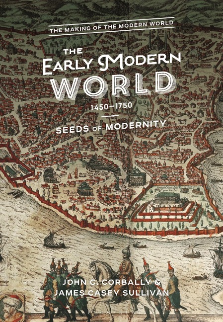 The Early Modern World, 1450-1750 - Casey J. Sullivan, John C. Corbally