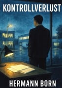 Cover-Bild zum Titel 'KONTROLLVERLUST' von 'Hermann Born'