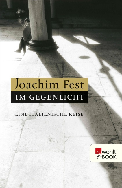 Im Gegenlicht - Joachim Fest