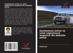 Cover-Bild zum Titel 'Zamówienia online na szlak zaginionych wagonów dla oddzia¿u policji' von 'Ketan Jha'