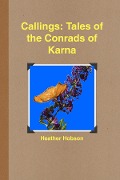 Callings: Tales of the Conrads of Karna - Heather Hobson