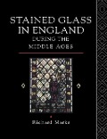 Cover-Bild zum Titel 'Stained Glass in England During the Middle Ages' von 'Richard Marks'