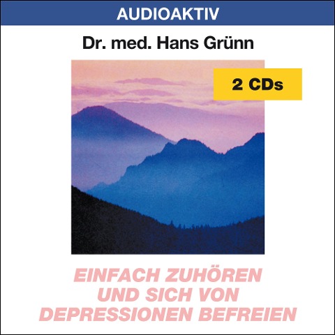 Einfach zuhören und sich von Depressionen befreien. 2 CDs - Hans Grünn