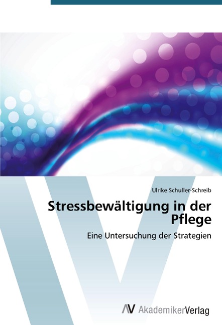 Stressbewältigung in der Pflege - Ulrike Schuller-Schreib