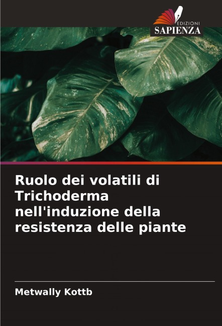Ruolo dei volatili di Trichoderma nell'induzione della resistenza delle piante - Metwally Kottb