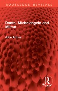 Cover-Bild zum Titel 'Dante, Michelangelo and Milton' von 'John Arthos'