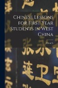 Cover-Bild zum Titel 'Chinese Lessons for First Year Students in West China' von 'Omar L. Kilborn'