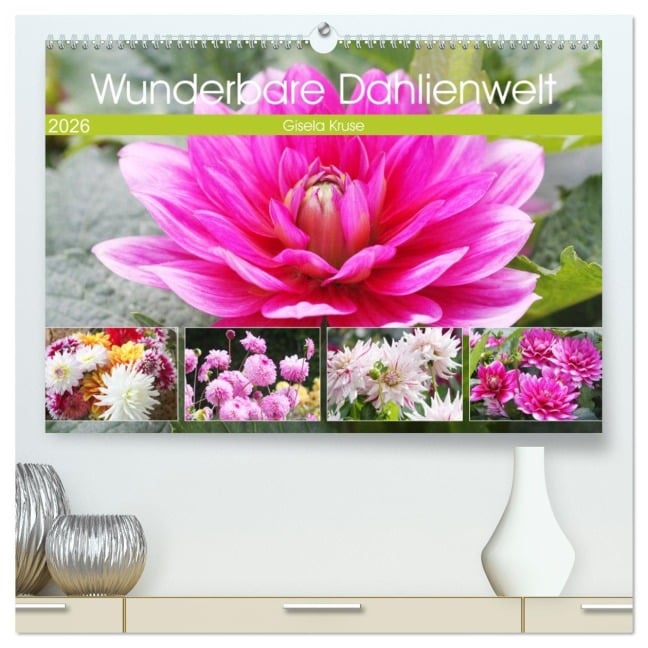 Wunderbare Dahlienwelt (hochwertiger Premium Wandkalender 2026 DIN A2 quer), Kunstdruck in Hochglanz - Gisela Kruse